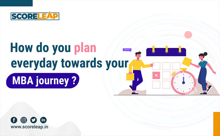 How do you plan everyday towards your MBA journey